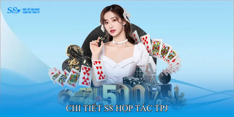 Chi tiết S8 hợp tác TPJ