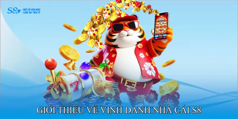 Giới thiệu về vinh danh nhà cái S8