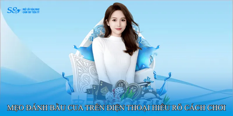 Mẹo đánh bầu cua trên điện thoại hiểu rõ cách chơi 