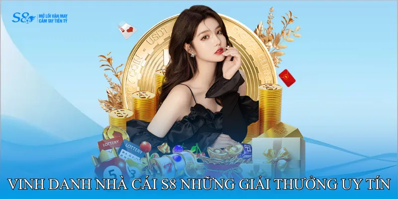 Vinh Danh Nhà Cái S8 Ghi Nhận Những Thành Tựu Ấn Tượng 3 Vinh danh nhà cái S8 – Những giải thưởng uy tín